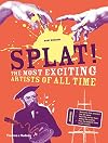 Splat!: The Most Exciting Artists of All Time