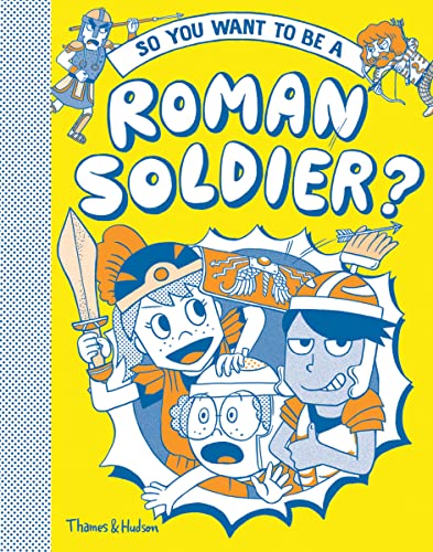 So You Want to be a Roman Soldier book cover