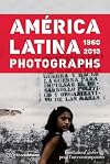 América Latina, 1960 - 2013: Photographs