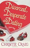 Divorced, Desperate, and Dating