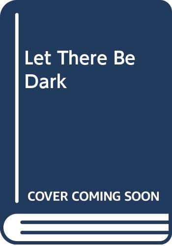 Let There Be Dark