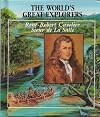 Rene-Robert Cavelier, Sieur De LA Salle: Explorer of the Mississippi River (World's Great Explorers)