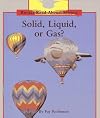 Solid, Liquid or Gas? (Rookie Read-About Science)