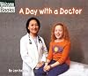 A Day With a Doctor (Welcome Books: Hard Work)