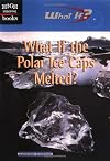 What If the Polar Ice Caps Melted? (High Interest Books: What If?)