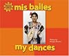 Mis bailes = My dances