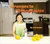Oranges to Orange Juice (Welcome Books: How Things Are Made)
