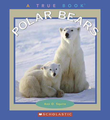 Polar Bears (By: Ann O. Squire) cover