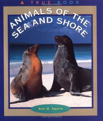 Animals of the Sea and Shore (By: Ann O. Squire) cover