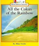 All The Colors Of The Rainbow Rookie Readabout Science Physical Science Previous Editions Rookie Readabout Science Paperback