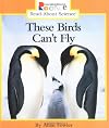These Birds Can't Fly (Rookie Read-About Science: Animals)