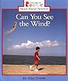 Can You See the Wind? (Rookie Read-About Science: Earth Science)