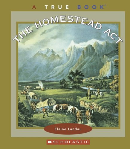 The Homestead Act (By: Elaine Landau) cover