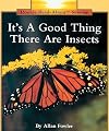 It's a Good Thing There Are Insects (Rookie Read-About Science)
