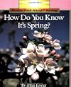How Do You Know It's Spring? (Rookie Read-About Science)