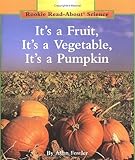 Its A Fruit Its A Vegetable Its A Pumpkin Rookie Readabout Science Plants And Fungi Library Publishing