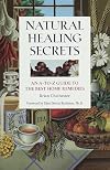 Natural Healing Secrets: An A-To-Z Guide to the Best Home Remedies
