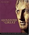 Alexander the Great: The Real-life Story of the World's Greatest Warrior