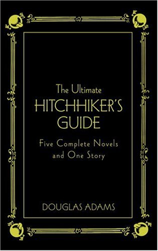 The Ultimate Hitchhiker's Guide: Five Complete Novels and One Story