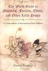 The World Guide to Gnomes, Fairies, Elves & Other Little People - Thomas Keightley