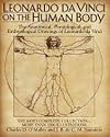 Leonardo da Vinci on the Human Body: The Anatomical, Physiological, and Embryological Drawings of Leonardo da Vinci