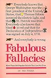 Fabulous Fallacies: More Than 300 Popular Beliefs That Are Not True