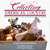 Collecting American Country: How to Select, Maintain, and Display Country Pieces