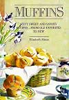 Muffins : Sixty Sweet and Savory Recipes... From Old Favorites to New