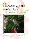 A Hummingbird in My House: The Story of Squeak