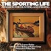The Sporting Life: A Passion for Hunting and Fishing