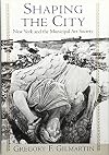 Shaping the City: New York and the Municipal Art Society