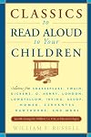 Classics to Read Aloud to Your Children: Selections from Shakespeare, Twain, Dickens, O.Henry, London, Longfellow, Irving Aesop, Homer, Cervantes, Hawthorne, and More