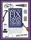 How to Fix Damn Near Everything