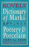 Kovels' Dictionary of Marks: Pottery & Porcelain 1650-1850