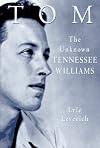 Tom : the unknown Tennessee Williams