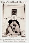 The Zenith of Desire: Contemporary Lesbian Poems About Sex