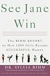 See Jane Win: The Rimm Report on How 1,000 Girls Became Successful Women
