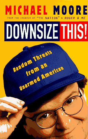 Downsize This! Random Threats from an Unarmed American book cover