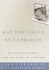 May the Circle Be Unbroken: An Intimate Journey into the Heart of Adoption