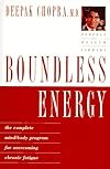 Boundless Energy: The Complete Mind/Body Program for Overcoming Chronic Fatigue (Perfect Health Library) - Deepak Chopra M.D.