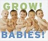 Grow! Babies!