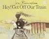 Hey! Get Off Our Train
