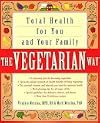 The Vegetarian Way: Total Health for You and Your Family