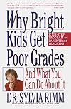 Why Bright Kids Get Poor Grades: And What You Can Do About It