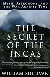 The Secret of the Incas: Myth, Astronomy, and the War Against Time