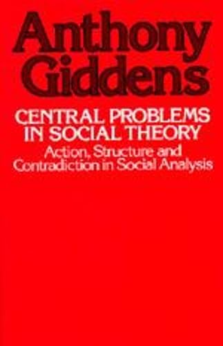 Central Problems in Social Theory: Action, Structure, and Contradiction in Social Analysis book cover