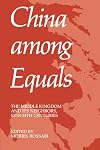China Among Equals: The Middle Kingdom and Its Neighbors, 10th-14th Centuries