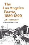 The Los Angeles Barrio, 1850-1890: A Social History
