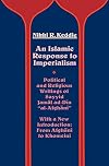An Islamic Response to Imperialism: Political and Religious Writings of Sayyid Jamal ad-Din "al-Afghani" (Volume 21) (Near Eastern Center, UCLA)