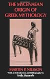 The Mycenaean Origin of Greek Mythology